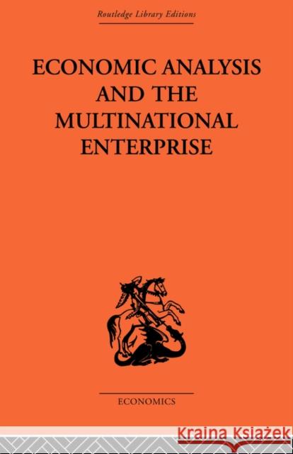 Economic Analysis and Multinational Enterprise Professor John H Dunning John H. Dunning  9780415488877 Taylor & Francis