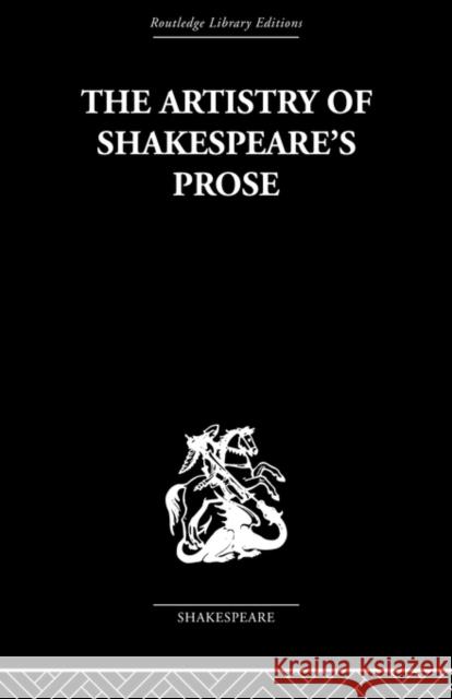 The Artistry of Shakespeare's Prose Brian Vickers   9780415489102 Taylor & Francis