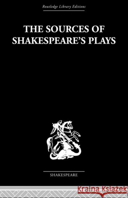 The Sources of Shakespeare's Plays Kenneth Muir   9780415489133 Taylor & Francis