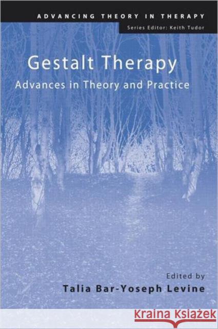 Gestalt Therapy: Advances in Theory and Practice Bar-Yoseph Levine, Talia 9780415489171 Taylor & Francis Ltd