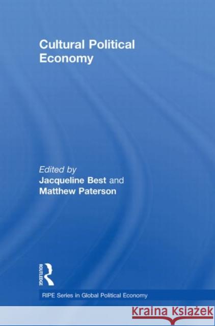 Cultural Political Economy Jacqueline  Best Matthew  Paterson  9780415489317 Taylor & Francis