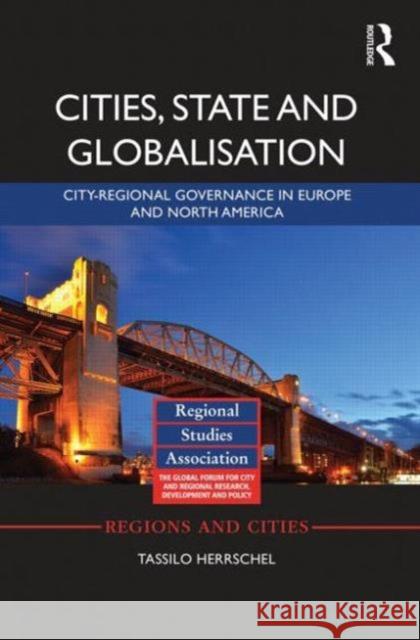 Cities, State and Globalisation: City-Regional Governance in Europe and North America Herrschel, Tassilo 9780415489386 Routledge