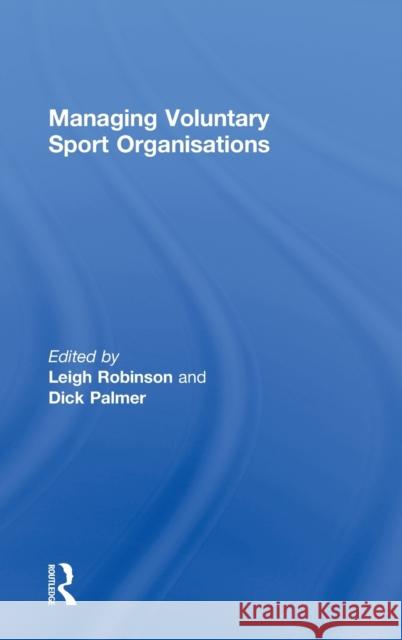 Managing Voluntary Sport Organizations Leigh Robinson Richard Palmer  9780415489447