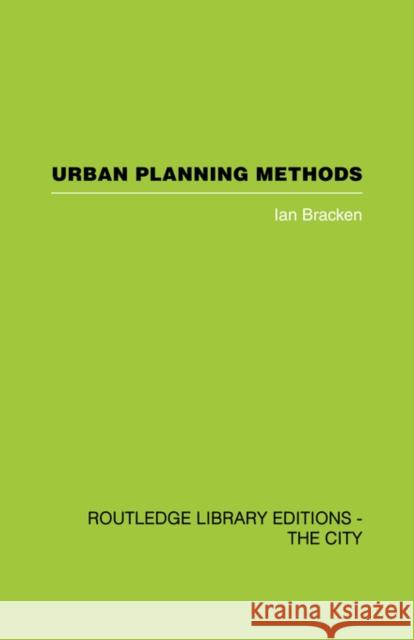 Urban Planning Methods: Research and Policy Analysis Bracken, Ian 9780415489591 Taylor & Francis