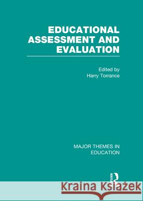 Educational Assessment and Evaluation: Major Themes in Education Harry Torrance   9780415489737