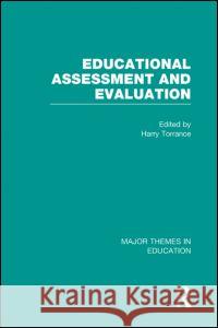 Educational Assessment and Evaluation: Major Themes in Education Harry Torrance   9780415489751 Routledge