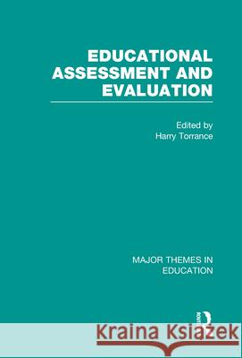 Educational Assessment and Evaluation: Major Themes in Education Harry Torrance   9780415489768