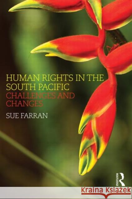 Human Rights in the South Pacific: Challenges and Changes Farran, Sue 9780415489973