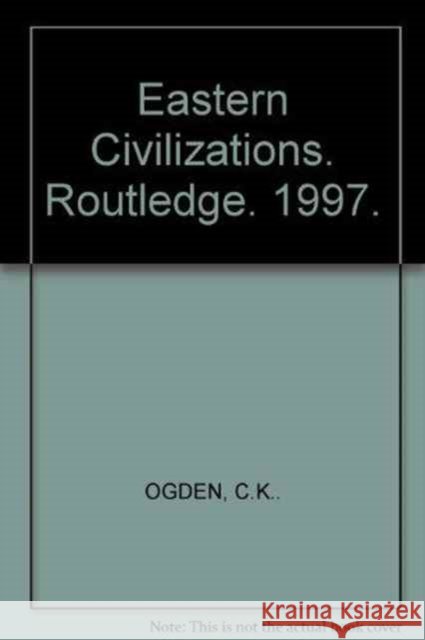 Eastern Civilizations Ogden C. K. 9780415490450
