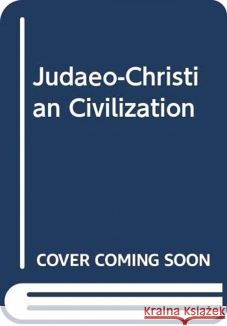 Judaeo-Christian Civilization Ogden C. K. 9780415490467 Routledge