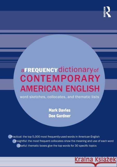 A Frequency Dictionary of Contemporary American English: Word Sketches, Collocates and Thematic Lists Davies, Mark 9780415490634