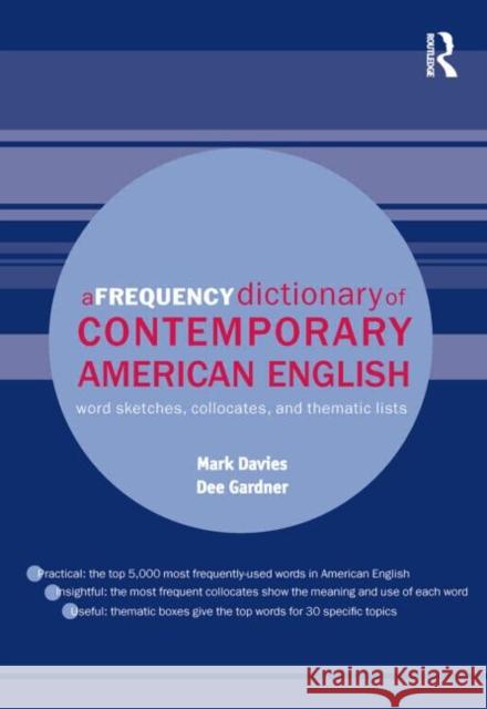 A Frequency Dictionary of Contemporary American English : Word Sketches, Collocates and Thematic Lists Mark Davies Dee Gardner  9780415490641 Taylor & Francis