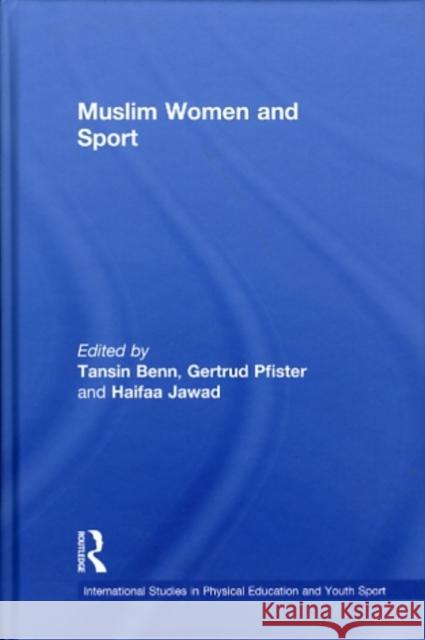 Muslim Women and Sport Tansin Benn Gertrud Pfister Haifaa Jawad 9780415490764