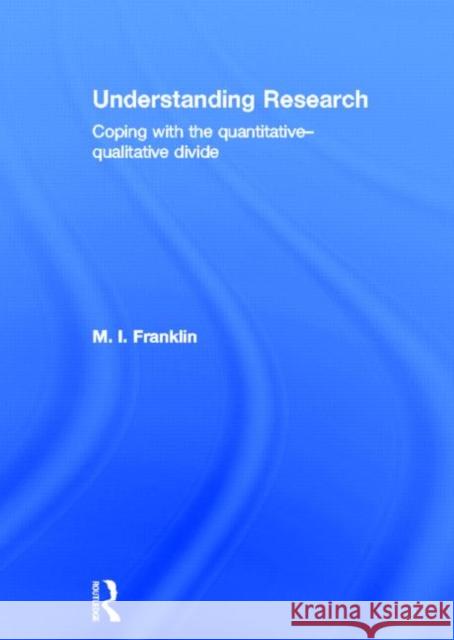 Understanding Research : Coping with the Quantitative - Qualitative Divide Susan Banducci Marianne Franklin  9780415490795 Taylor & Francis