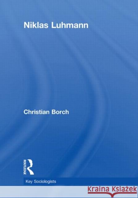 Niklas Luhmann Christian Borch 9780415490931 Routledge