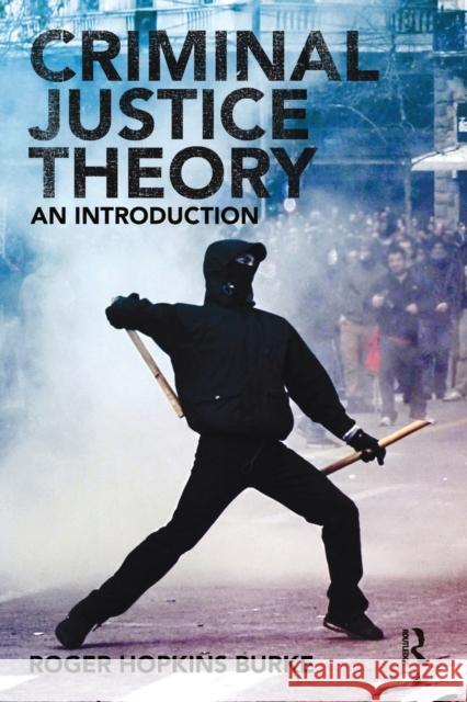 Criminal Justice Theory: An Introduction Hopkins Burke, Roger 9780415490979