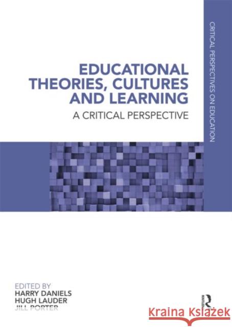 Educational Theories, Cultures and Learning : A Critical Perspective Daniels Harry 9780415491181