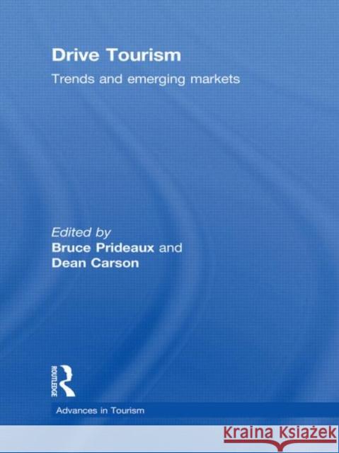 Drive Tourism: Trends and Emerging Markets Prideaux, Bruce 9780415491495