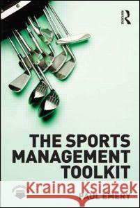 The Sports Management Toolkit Paul Emery 9780415491594