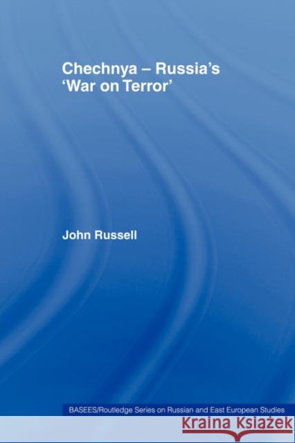 Chechnya - Russia's 'War on Terror' John Russell 9780415491778 0