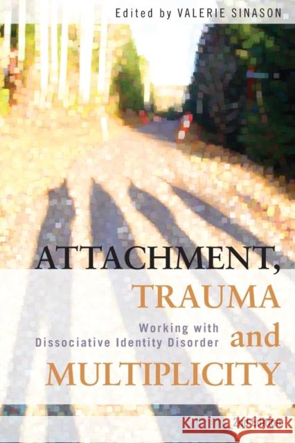 Attachment, Trauma and Multiplicity: Working with Dissociative Identity Disorder Sinason, Valerie 9780415491815