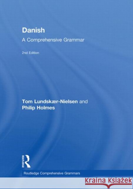 Danish: A Comprehensive Grammar Tom Lundskaer-Nielsen Philip Holmes  9780415491945 
