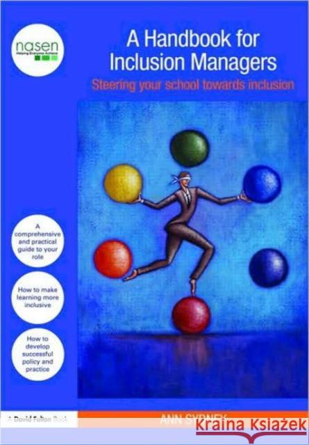 A Handbook for Inclusion Managers: Steering Your School Towards Inclusion Sydney, Ann 9780415491983 0