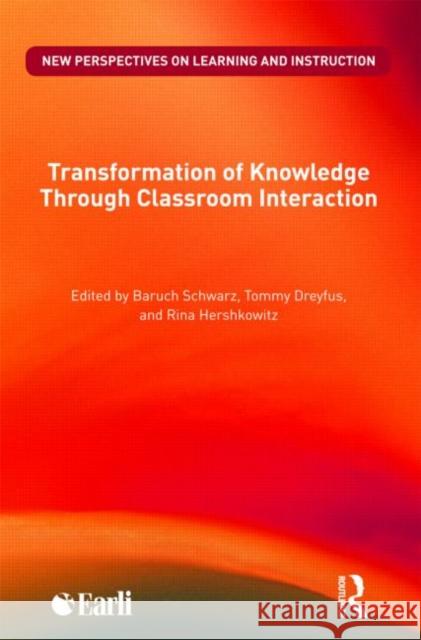 Transformation of Knowledge through Classroom Interaction Baruch Schwarz 9780415492256 0