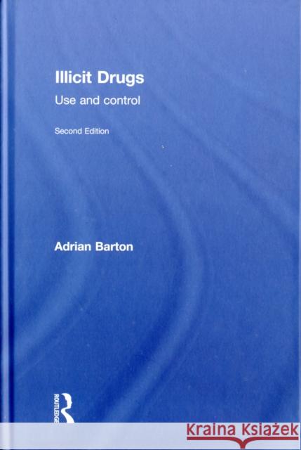 Illicit Drugs: Use and Control Barton, Adrian 9780415492331