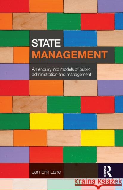 State Management: An Enquiry Into Models of Public Administration & Management Lane, Jan-Erik 9780415492355