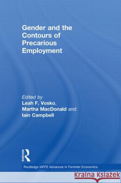 Gender and the Contours of Precarious Employment Leah Vosko Martha MacDonald Iain Campbell 9780415492362 Taylor & Francis