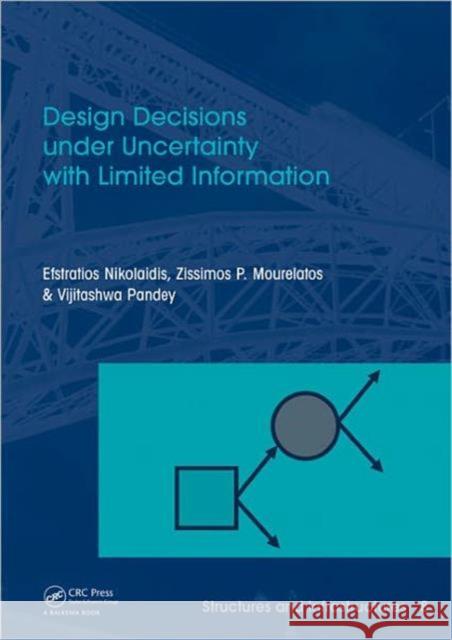 Design Decisions Under Uncertainty with Limited Information: Structures and Infrastructures Book Series, Vol. 7 Nikolaidis, Efstratios 9780415492478 Taylor and Francis