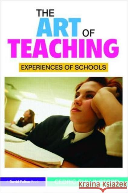 The Art of Teaching: Experiences of Schools Cullingford, Cedric 9780415492515