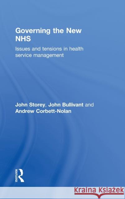 Governing the New Nhs: Issues and Tensions in Health Service Management Storey, John 9780415492751