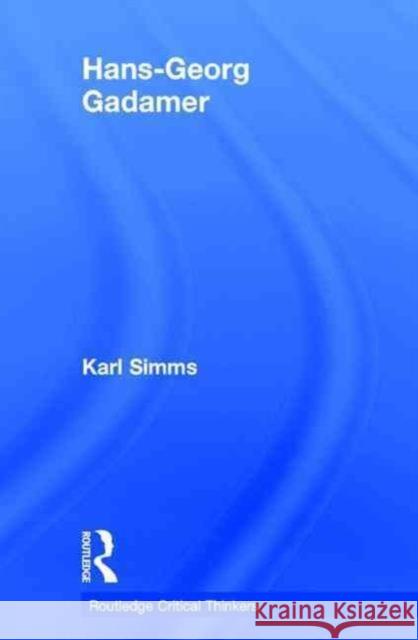 Hans-Georg Gadamer Karl Simms   9780415493086 Taylor and Francis