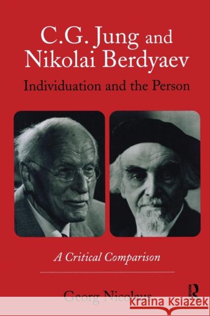 C.G. Jung and Nikolai Berdyaev: Individuation and the Person: A Critical Comparison Nicolaus, Georg 9780415493161 0