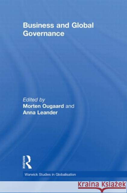 Business and Global Governance Morten  Ougaard Anna Leander  9780415493369