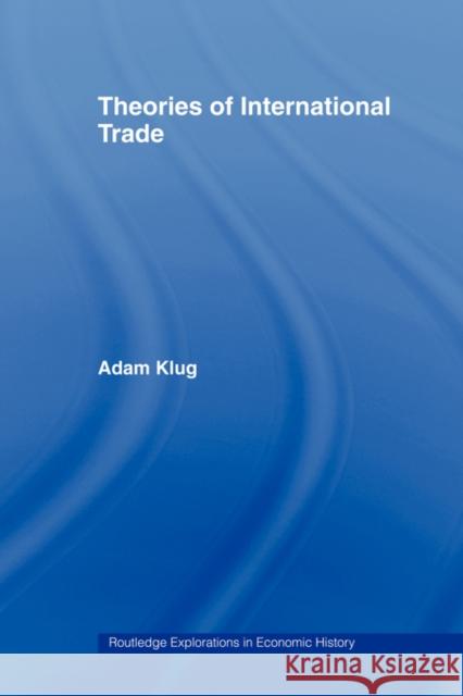 Theories of International Trade Klug Adam Bordo Michael 9780415493567 Routledge