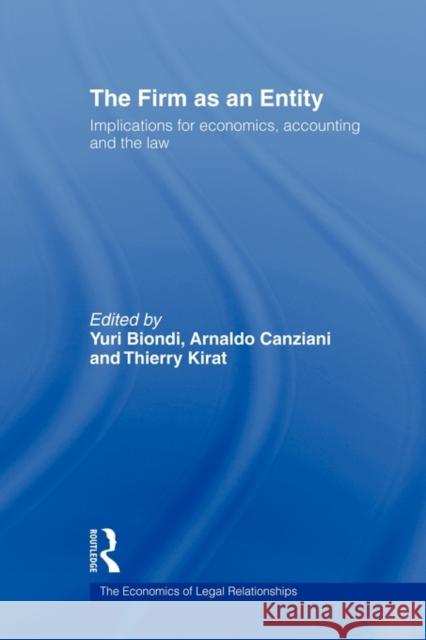 The Firm as an Entity: Implications for Economics, Accounting and the Law Biondi, Yuri 9780415493581 Routledge