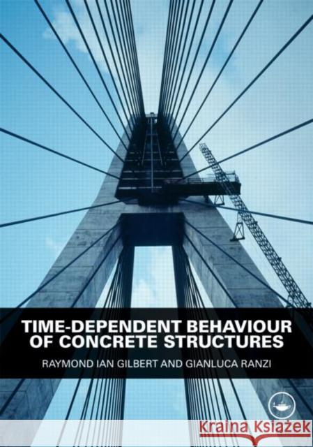 Time-Dependent Behaviour of Concrete Structures Raymond Ian Gilbert Gianluca Ranzi  9780415493840