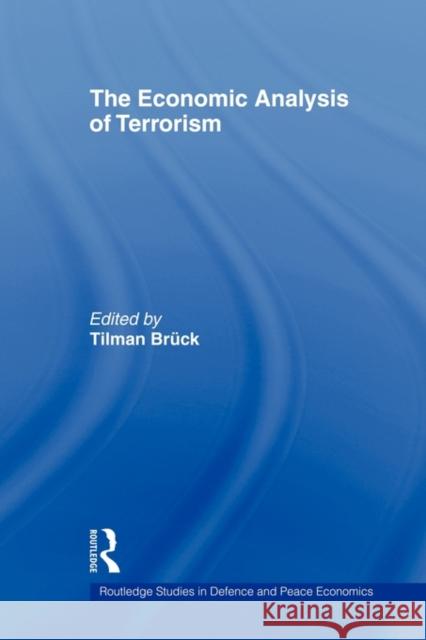 The Economic Analysis of Terrorism Bruck Tilman                             Tilman Bruck 9780415494021 Routledge