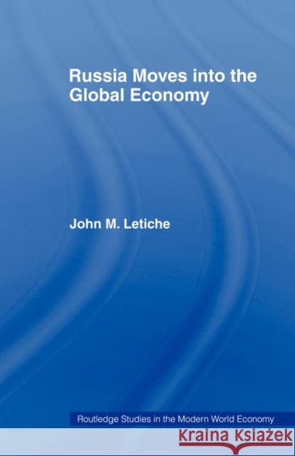 Russia Moves Into the Global Economy Letiche, John M. 9780415494175 