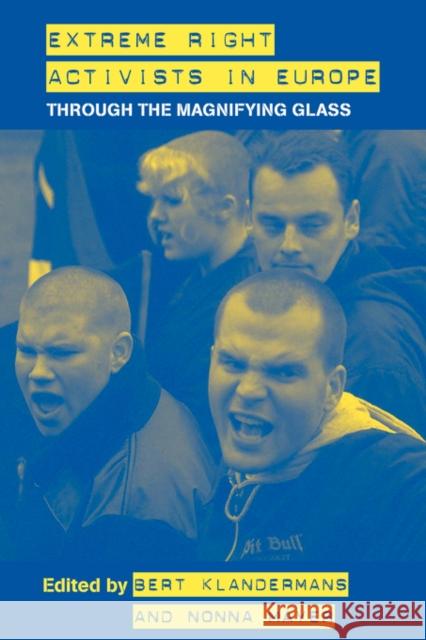 Extreme Right Activists in Europe: Through the Magnifying Glass Klandermans, Bert 9780415494434 Routledge