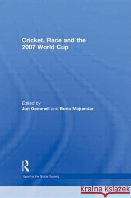 Cricket, Race and the 2007 World Cup Majumdar Boria 9780415494588