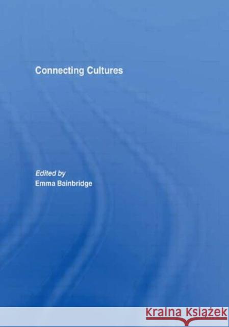 Connecting Cultures Bainbridge Emma 9780415494977 Routledge
