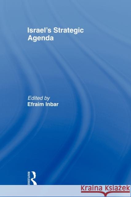 Israel's Strategic Agenda Inbar Efraim 9780415495196 Routledge