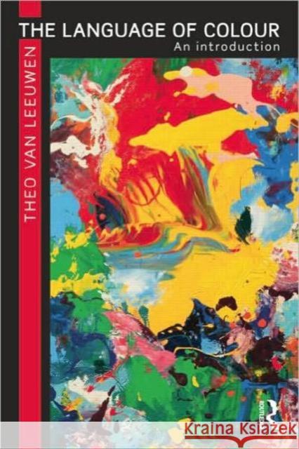 The Language of Colour: An Introduction Van Leeuwen, Theo 9780415495387