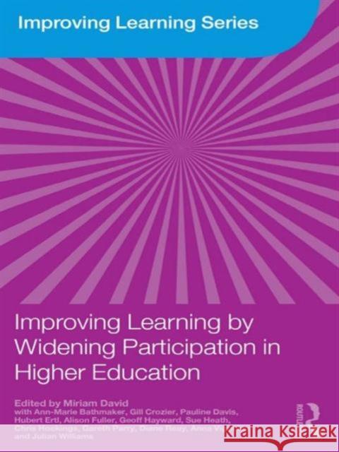 Improving Learning by Widening Participation in Higher Education Miriam David   9780415495417 Taylor & Francis