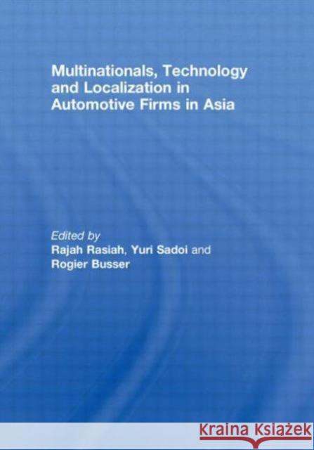 Multinationals, Technology and Localization in Automotive Firms in Asia Rasiah Rajah 9780415495585