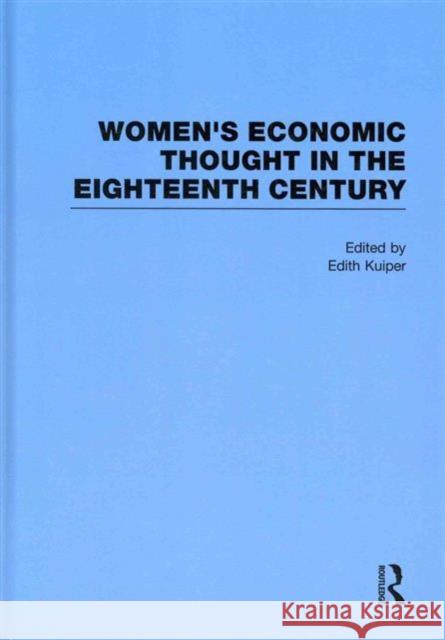 Women's Economic Thought in the Eighteenth Century Edith Kuiper 9780415495714 Routledge
